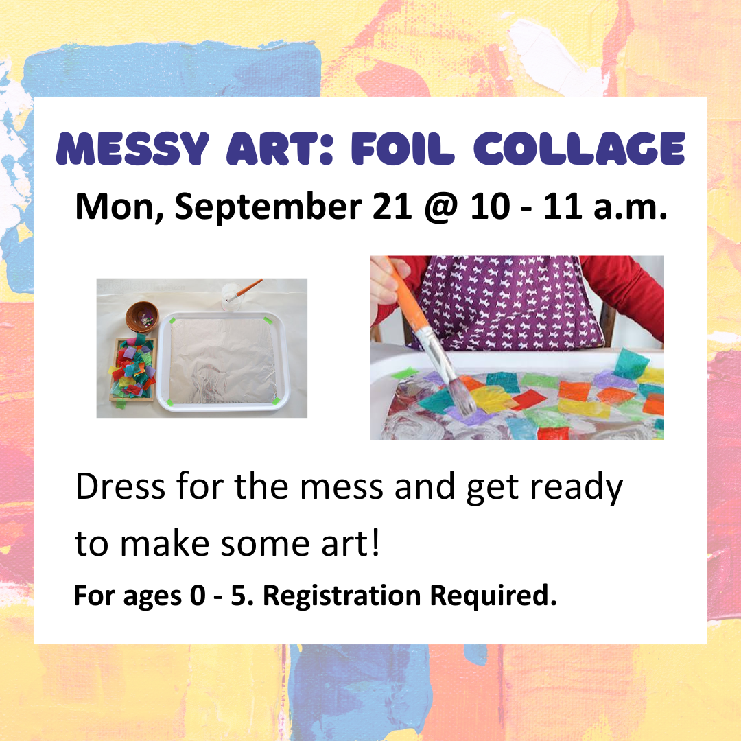 Messy Art: foil collage<br />
Mon, September 21 @ 10 - 11 a.m.<br />
Nippersink Public Library District