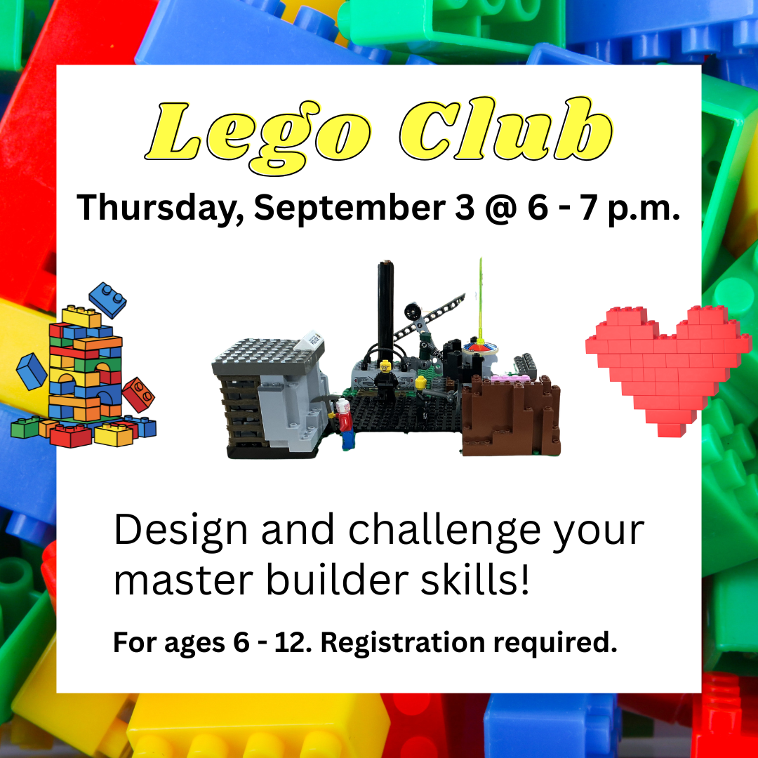 Lego Club Thursday september 3 @ 6 - 7 pm design and challenge your master builder skills for ages 6 through 12 registration required.