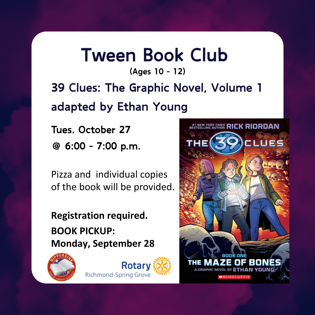 Tween Book Club Fall 2026 ages 10 - 12 39 clues the graphic novel tues november 17 at  6 - 7 pm registration required pizza will be provided<br />
book pickup monday september 28